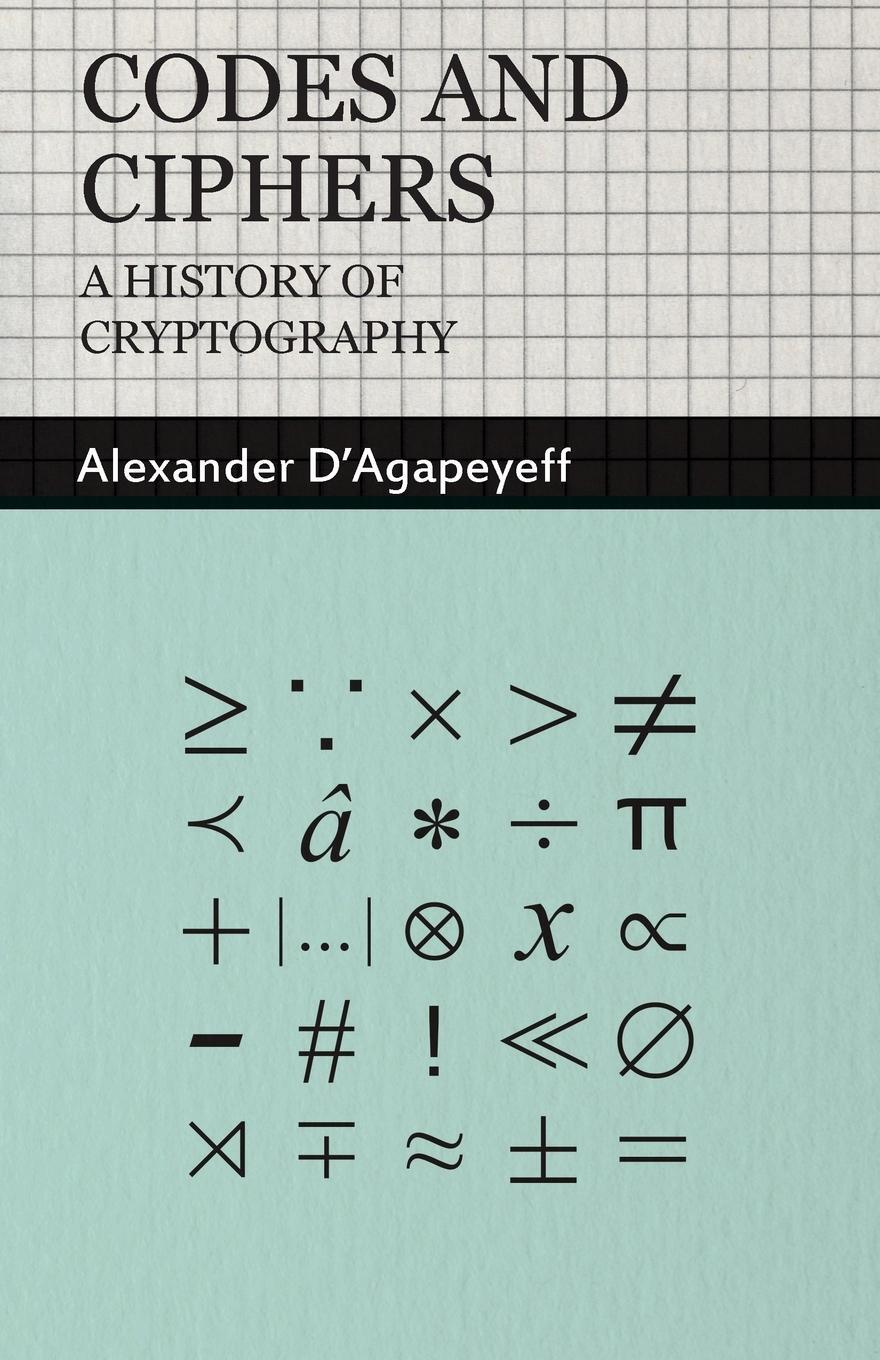 Cover: 9781406798586 | Codes and Ciphers - A History of Cryptography | Alexander D'Agapeyeff