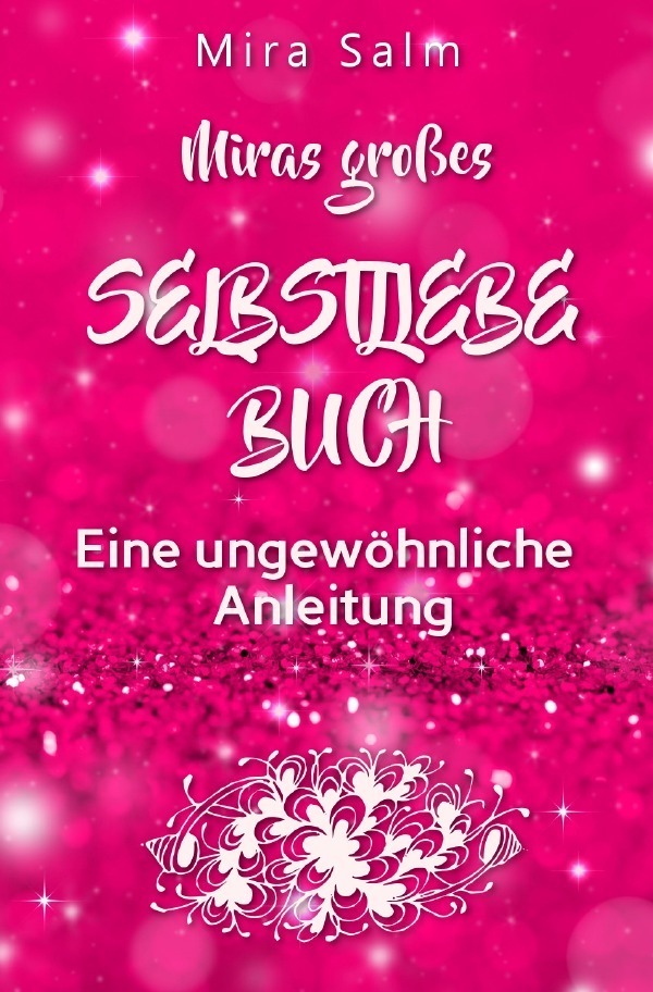 Cover: 9783748502937 | Selbstliebe: MIRAS GROSSES SELBSTLIEBE BUCH! | Mira Salm | Taschenbuch