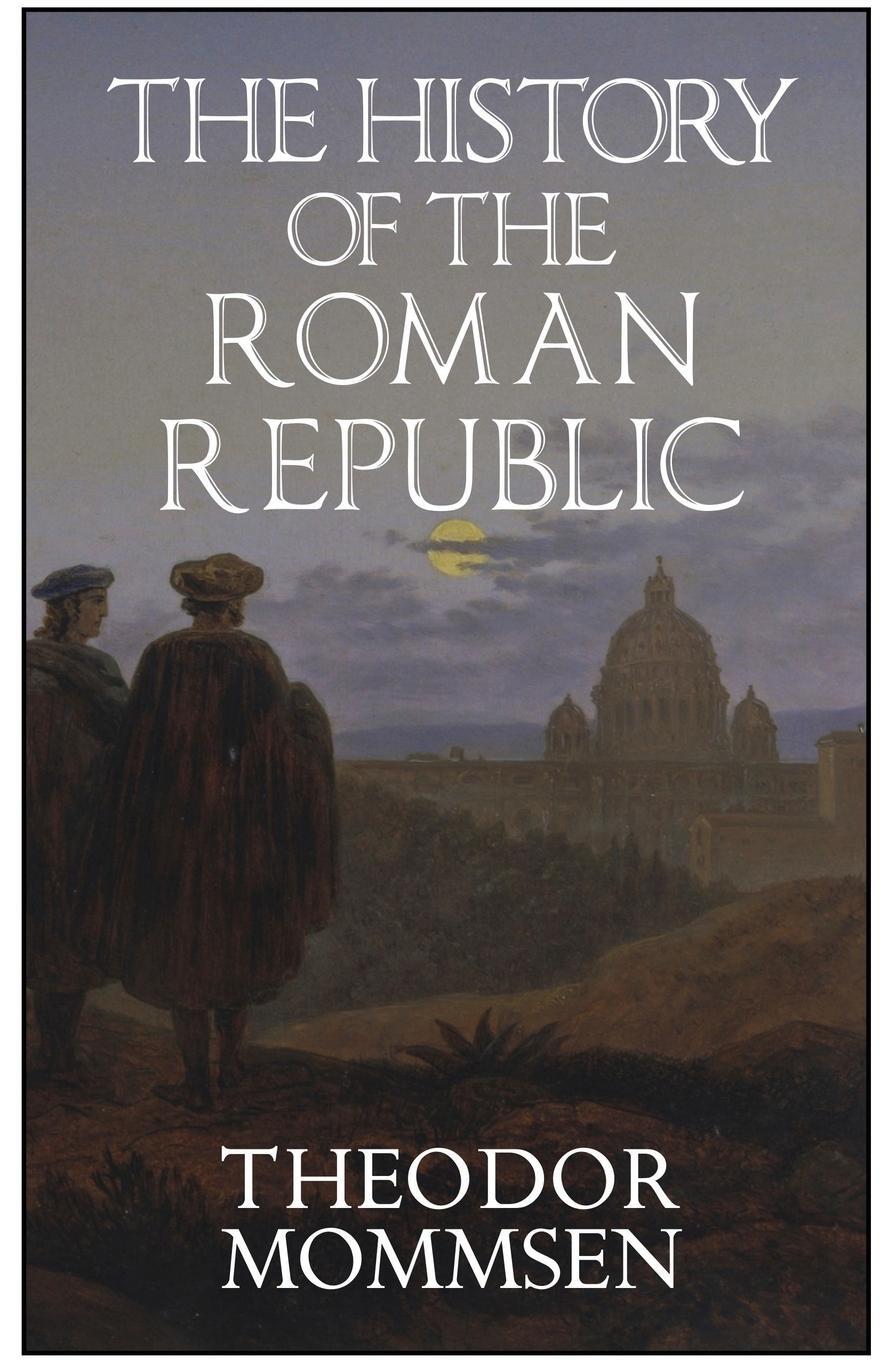 Cover: 9781954357181 | The History of the Roman Republic | Theodor Mommsen | Taschenbuch