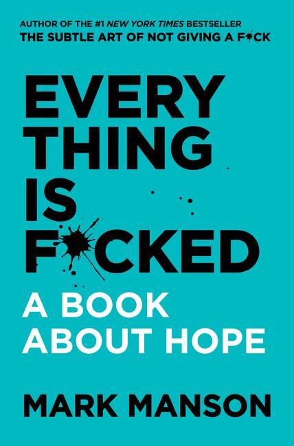 Cover: 9780062888433 | Everything Is F*cked | A Book About Hope | Mark Manson | Buch | 2019