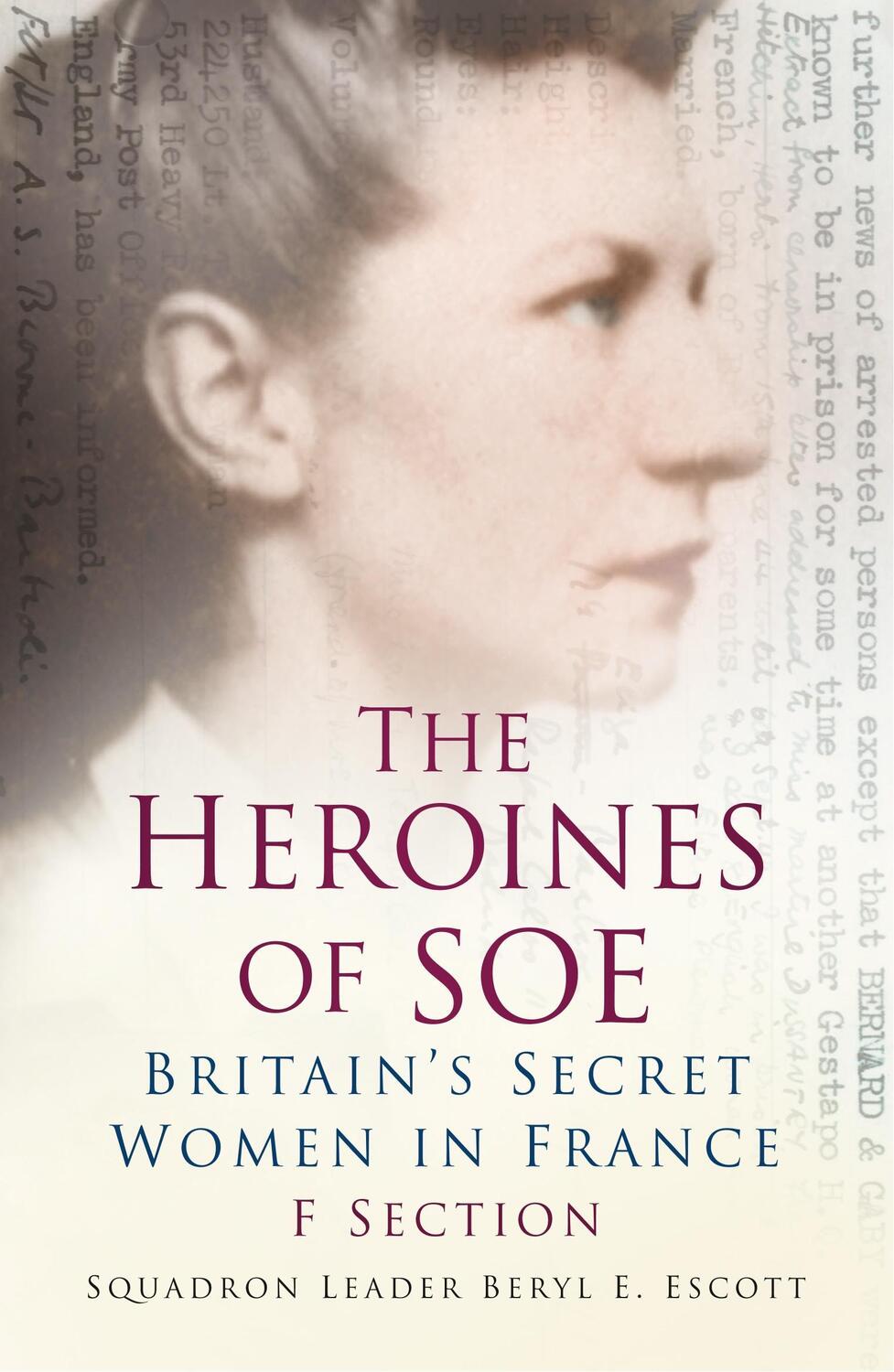 Cover: 9780752487298 | The Heroines of SOE | Britain's Secret Women in France: F Section