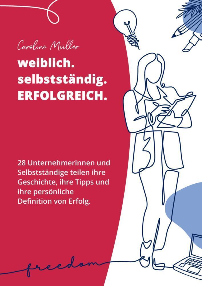 Cover: 9783347702561 | weiblich. selbstständig. ERFOLGREICH. | Caroline Müller | Taschenbuch