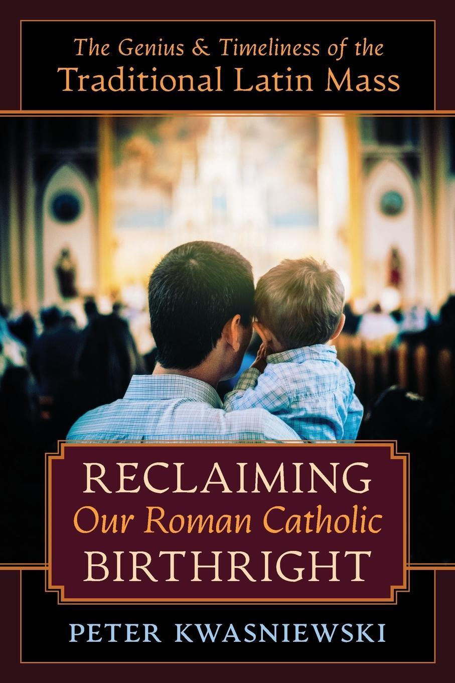 Cover: 9781621385356 | Reclaiming Our Roman Catholic Birthright | Peter Kwasniewski | Buch