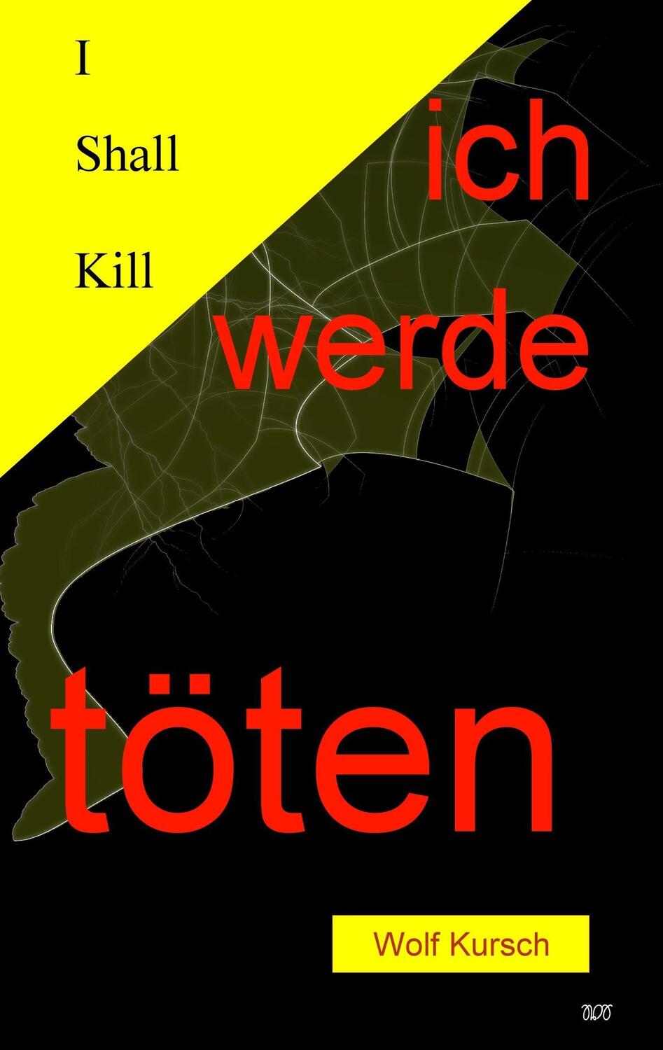 Cover: 9783944667287 | I shall kill - Ich werde töten | Wolf Kursch | Taschenbuch | Paperback