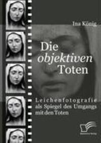 Cover: 9783836664356 | Die objektiven Toten | Ina König | Taschenbuch | Diplomica