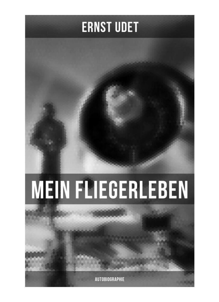 Cover: 9788027256099 | Mein Fliegerleben (Autobiographie) | Ernst Udet | Taschenbuch