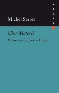 Cover: 9783865723949 | Über Malerei | Michel Serres | Buch | 126 S. | Deutsch | 2010
