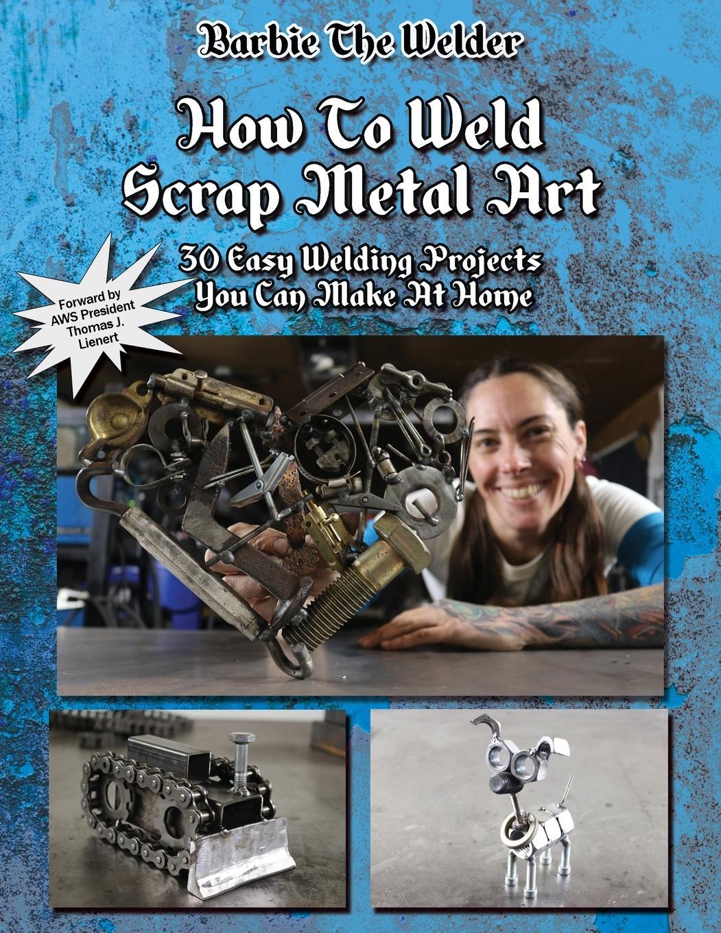 Cover: 9781647647933 | How To Weld Scrap Metal Art | Barbie The Welder | Taschenbuch | 2019