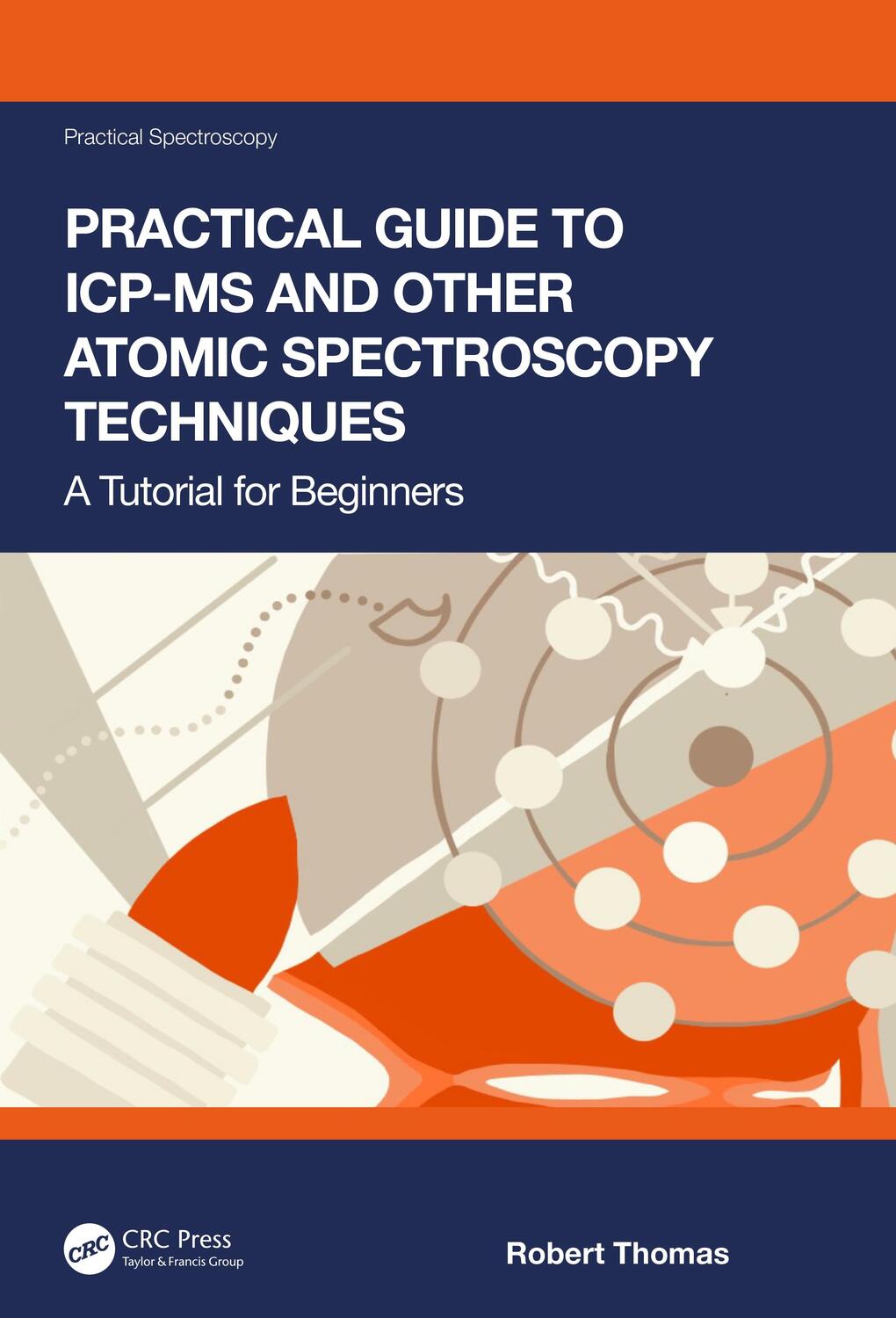 Cover: 9781032035024 | Practical Guide to ICP-MS and Other Atomic Spectroscopy Techniques