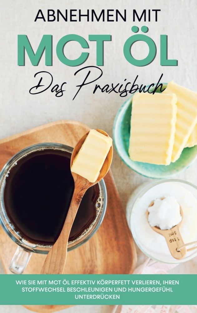 Cover: 9783755783800 | Abnehmen mit MCT Öl - Das Praxisbuch | Laura Schönfeld | Taschenbuch
