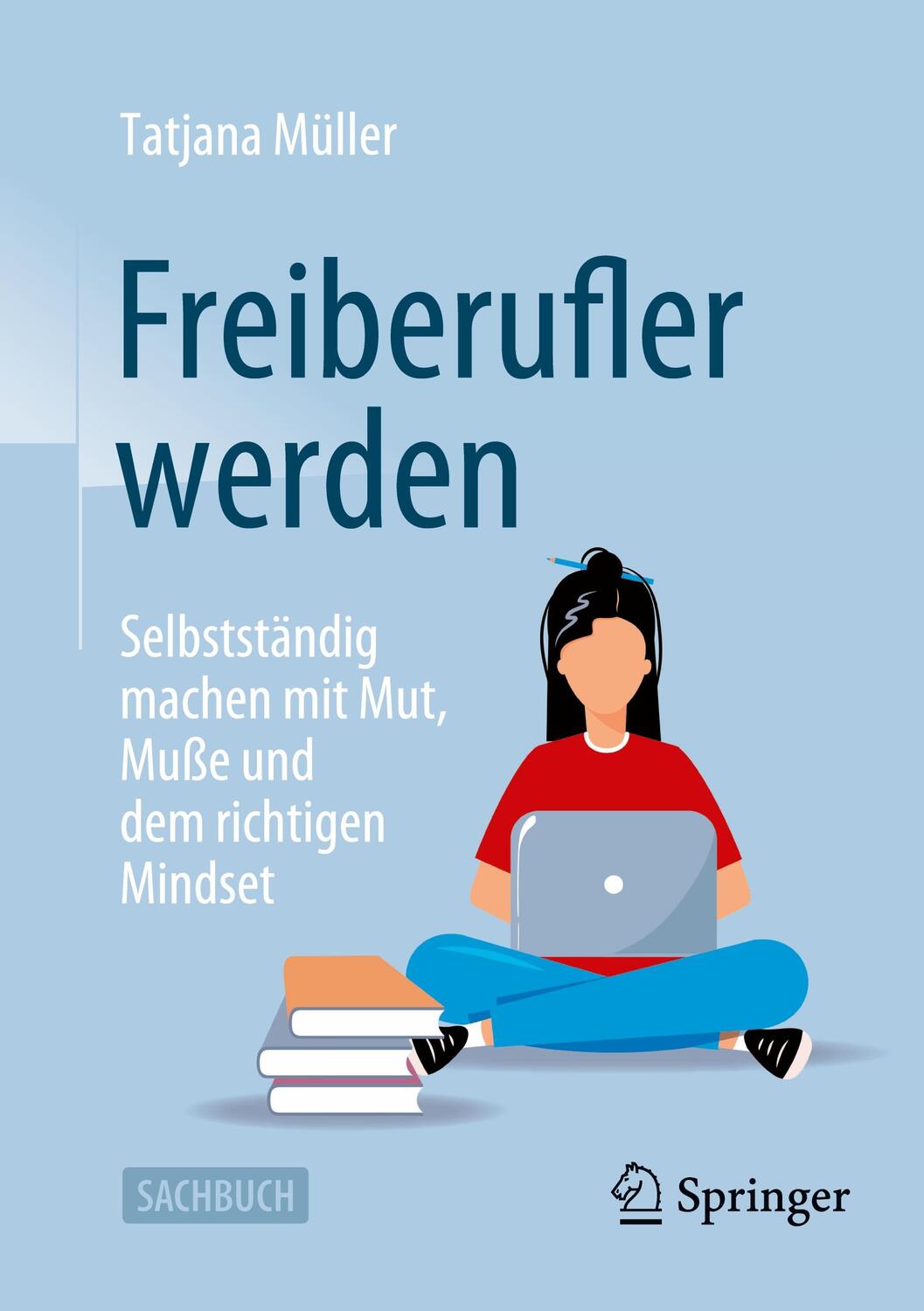 Cover: 9783658410773 | Freiberufler werden | Tatjana Müller | Taschenbuch | Paperback | XVIII