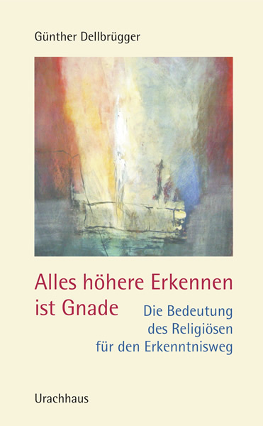 Cover: 9783825173708 | Alles höhere Erkennen ist Gnade | Günther Dellbrügger | Taschenbuch