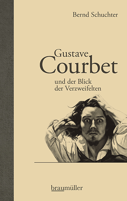 Cover: 9783992002993 | Gustave Courbet und der Blick der Verzweifelten | Bernd Schuchter