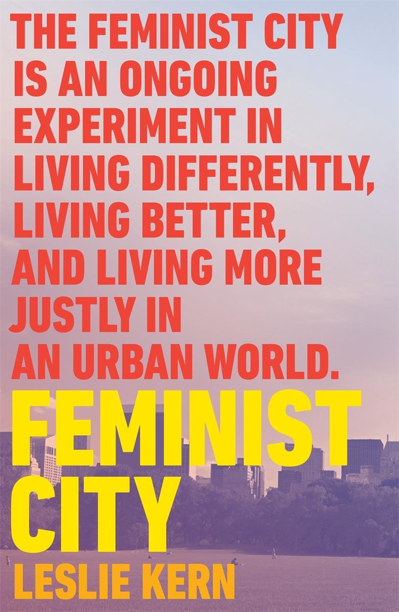 Cover: 9781788739825 | Feminist City | Claiming Space in a Man-Made World | Leslie Kern