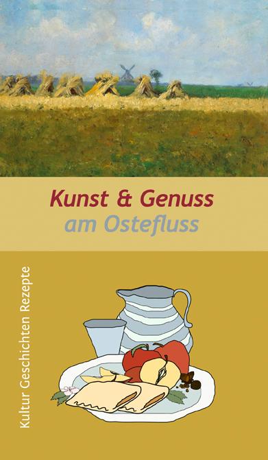 Cover: 9783881322317 | Kunst &amp; Genuss am Ostefluss | Kultur, Geschichten und Rezepte | Buch