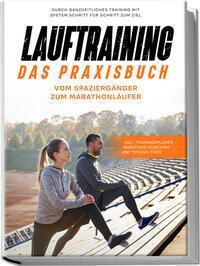 Cover: 9783969306956 | Lauftraining - Das Praxisbuch: Vom Spaziergänger zum Marathonläufer...