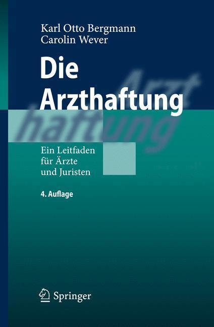 Cover: 9783642363269 | Die Arzthaftung | Ein Leitfaden für Ärzte und Juristen | Wever (u. a.)