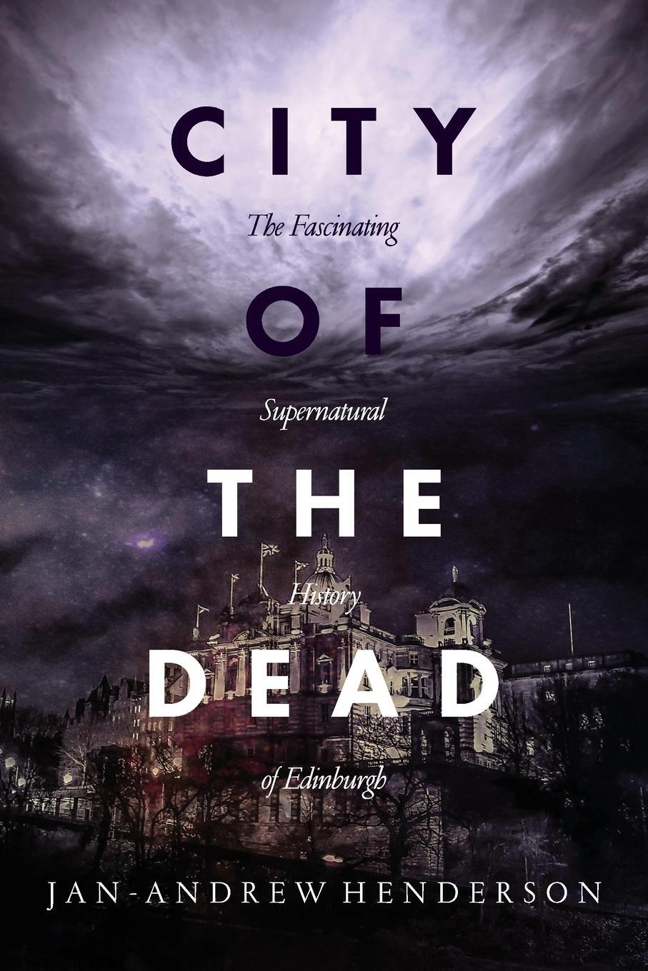 Cover: 9780992856137 | City of the Dead | The Fascinating Supernatural History of Edinburgh