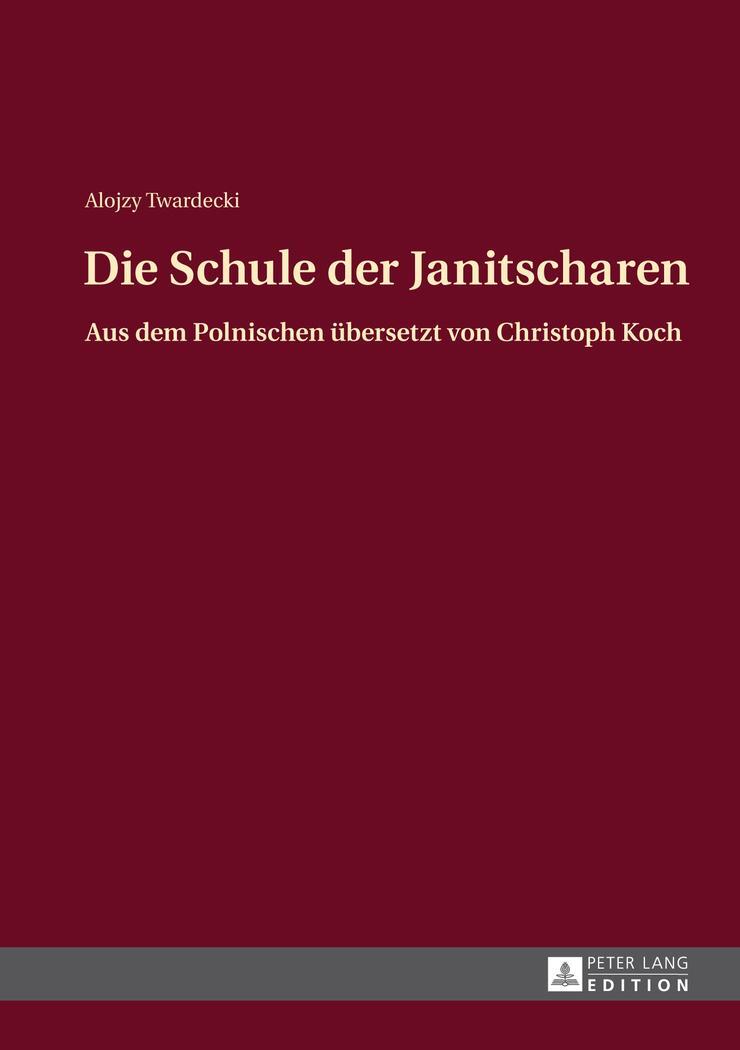 Cover: 9783631639924 | Die Schule der Janitscharen | Alojzy Twardecki | Buch | Deutsch | 2013