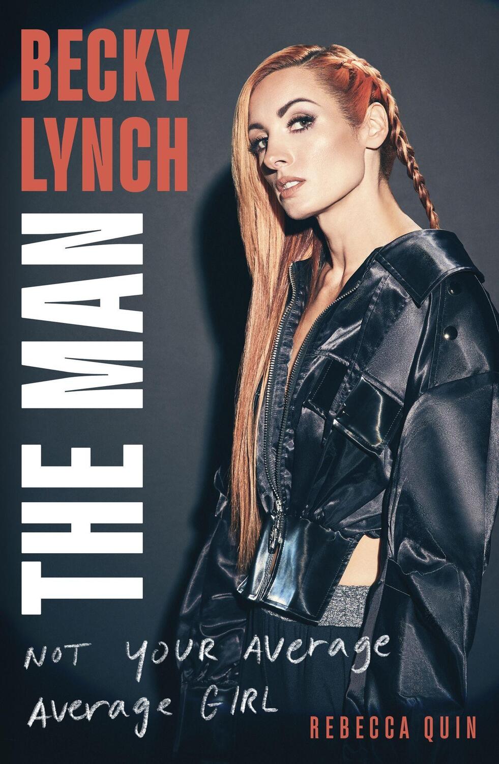 Cover: 9781408732342 | Becky Lynch: The Man | Not Your Average Average Girl | Rebecca Quin