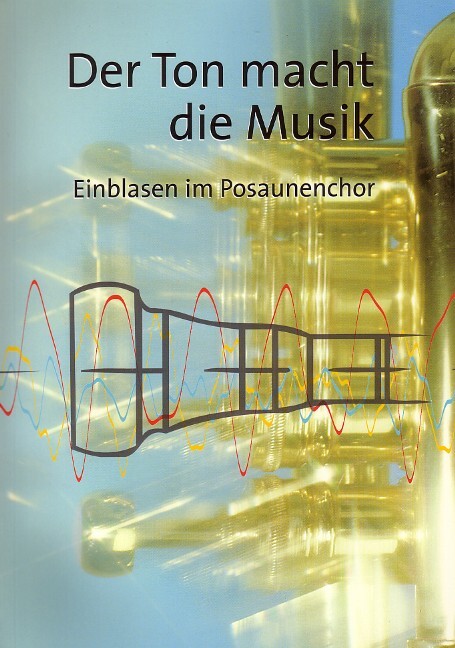 Cover: 9783932595226 | Der Ton macht die Musik | Einblasen im Posaunenchor (Noten) | Friess