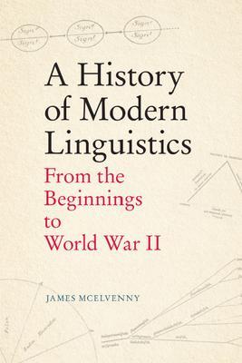 Cover: 9781474470025 | A History of Modern Linguistics | From the Beginnings to World War II