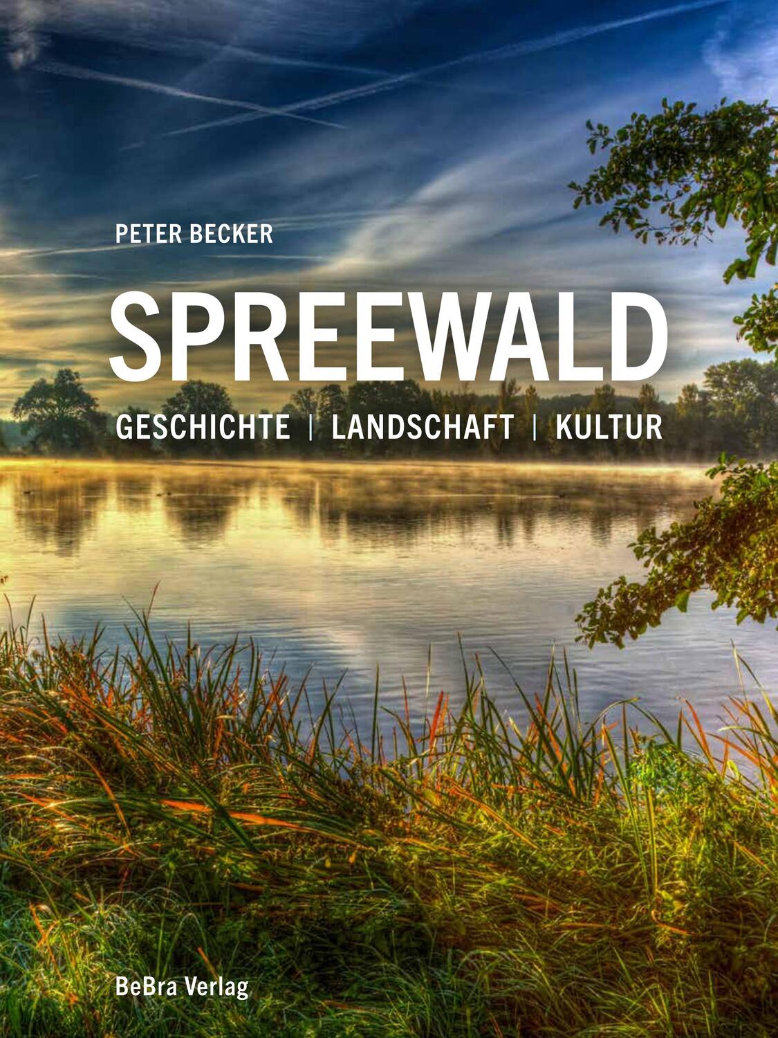 Cover: 9783898092395 | Spreewald | Geschichte - Landschaft - Kultur | Peter Becker | Buch