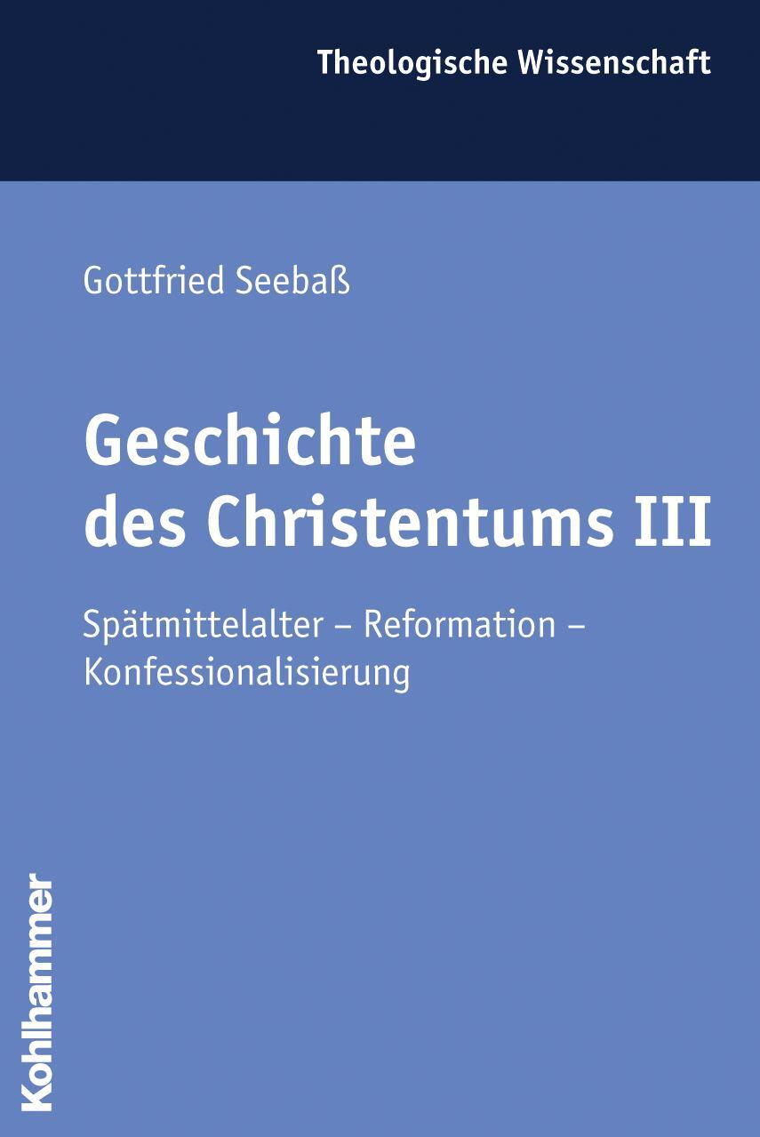Cover: 9783170187801 | Geschichte des Christentums 3 | Gottfried Seebaß | Taschenbuch | 2006
