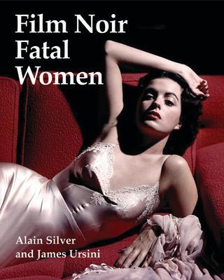 Cover: 9781935247258 | Film Noir Fatal Women | Alain Silver (u. a.) | Taschenbuch | Englisch