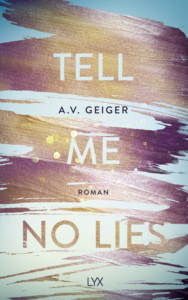 Cover: 9783736310452 | Tell Me No Lies | A. V. Geiger | Taschenbuch | 336 S. | Deutsch | 2019