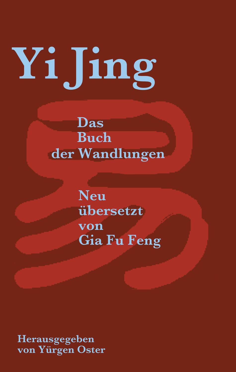 Cover: 9783734767012 | Yi Jing | Das Buch der Wandlungen | Gia Fu Feng | Buch | 468 S. | 2015