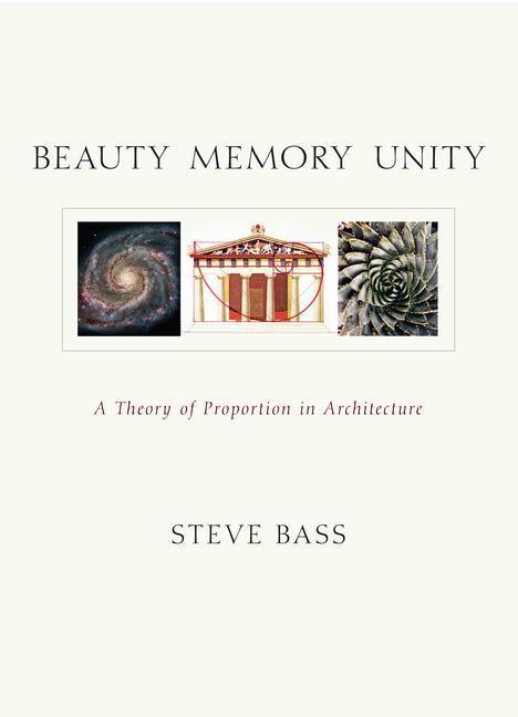 Cover: 9781584209676 | Beauty, Memory, Unity | A Theory of Proportion in Architecture | Bass