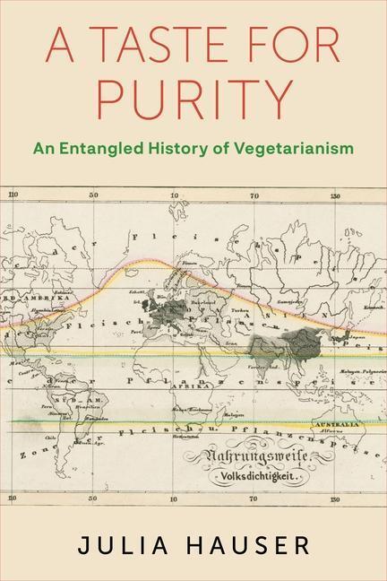 Cover: 9780231207539 | A Taste for Purity | An Entangled History of Vegetarianism | Hauser