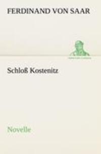 Cover: 9783842413092 | Schloß Kostenitz | Novelle | Ferdinand Von Saar | Taschenbuch | 2012