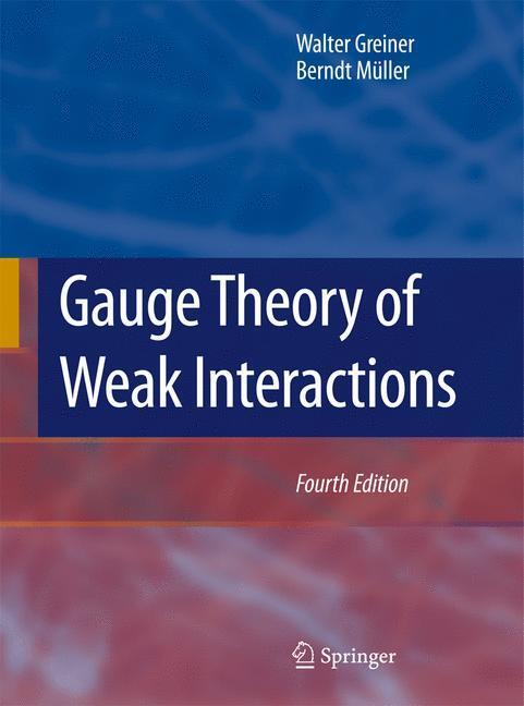 Cover: 9783540878421 | Gauge Theory of Weak Interactions | Berndt Müller (u. a.) | Buch | XVI
