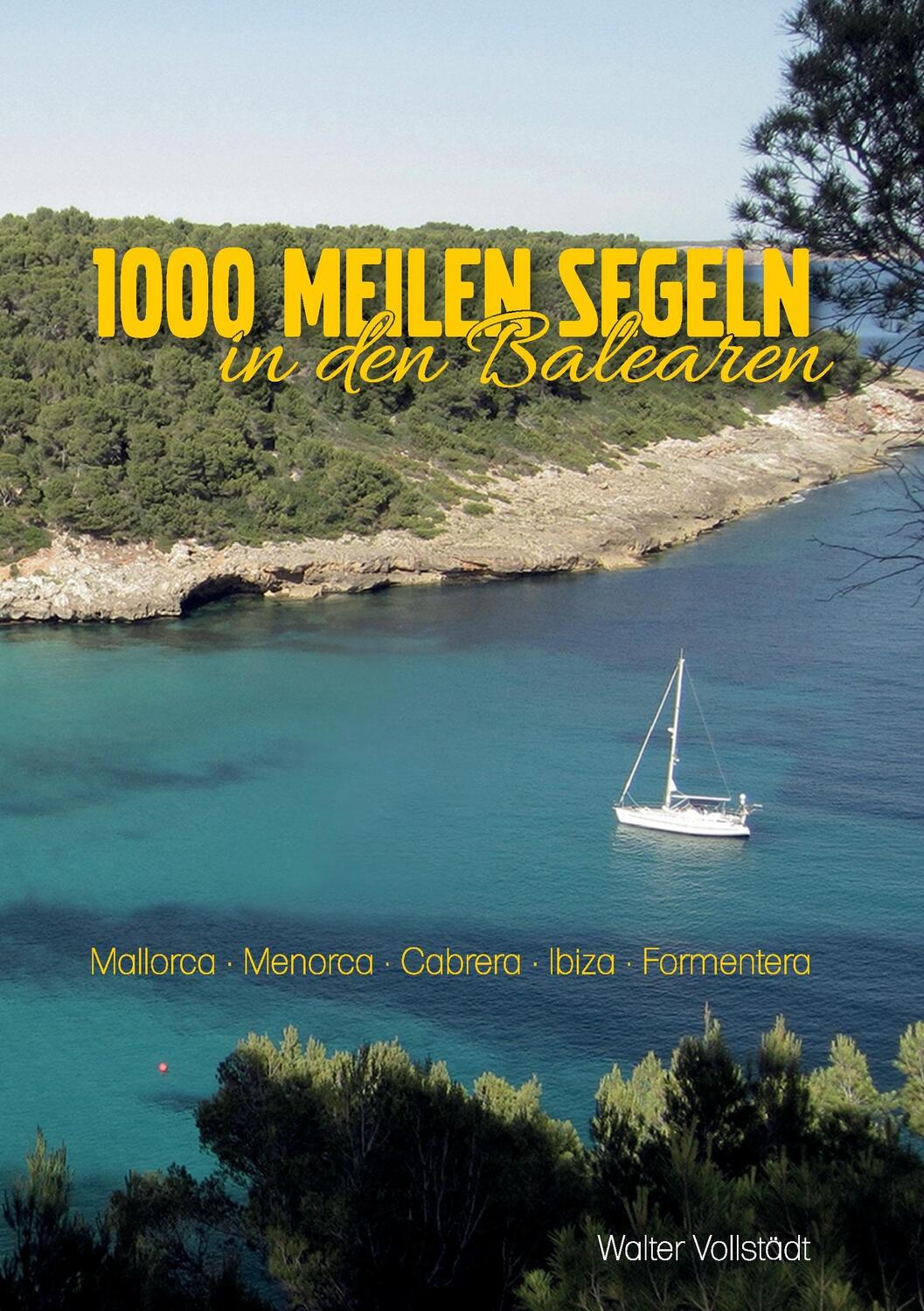 Cover: 9783837057539 | 1000 Meilen Segeln in den Balearen | Walter Vollstädt | Taschenbuch