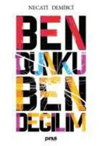 Cover: 9786055163624 | Ben Dünkü Ben Degilim | Necati Demirci | Taschenbuch | Türkisch | 2022
