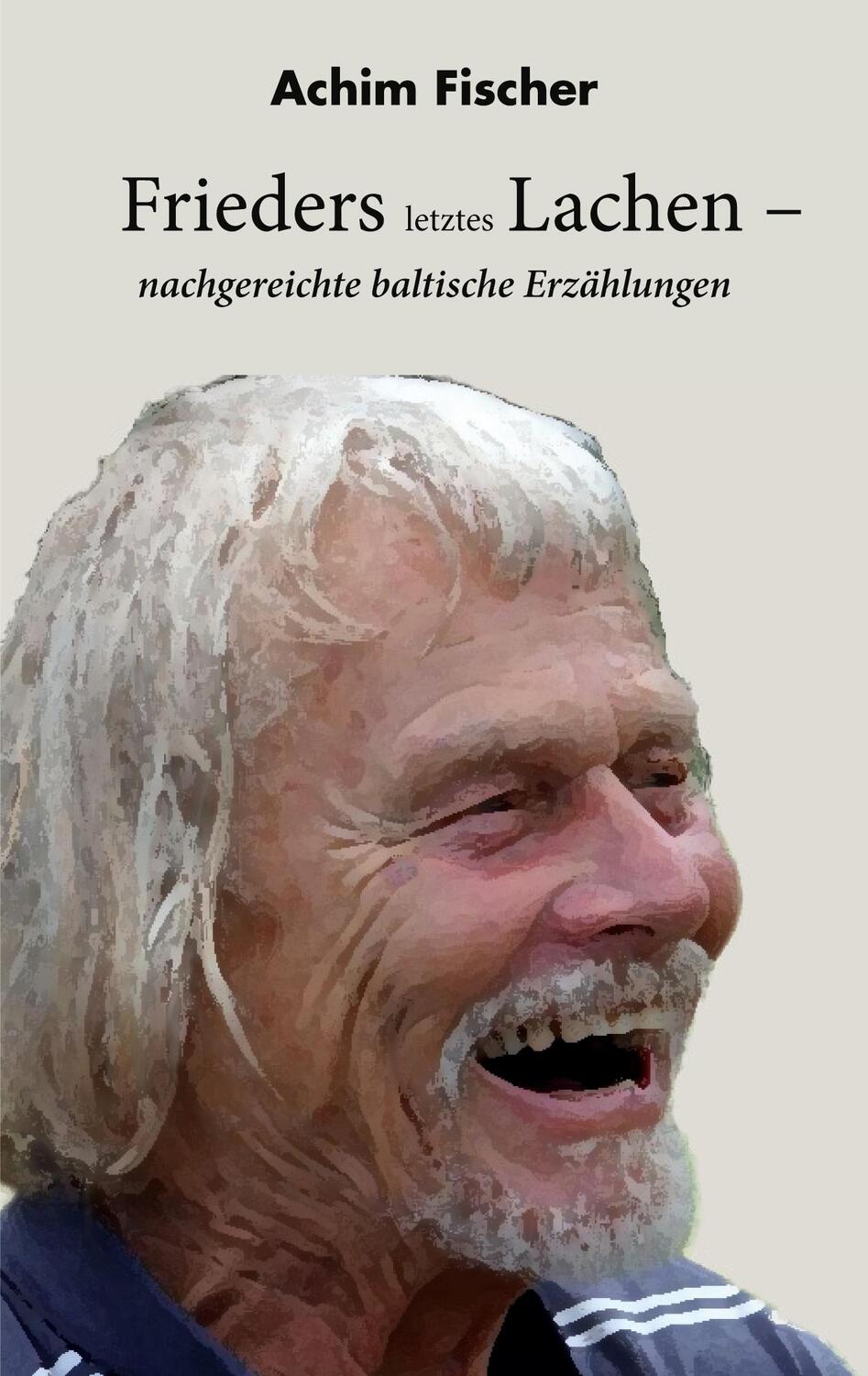 Cover: 9783757891893 | Frieders letztes Lachen | nachgereichte baltische Erzählungen | Buch