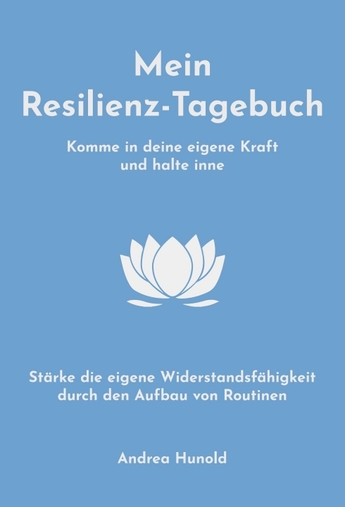 Cover: 9783347227064 | Mein Resilienz-Tagebuch | Andrea Hunold | Buch | Deutsch | 2021