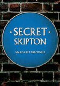 Cover: 9781445696096 | Secret Skipton | Margaret Brecknell | Taschenbuch | Englisch | 2020