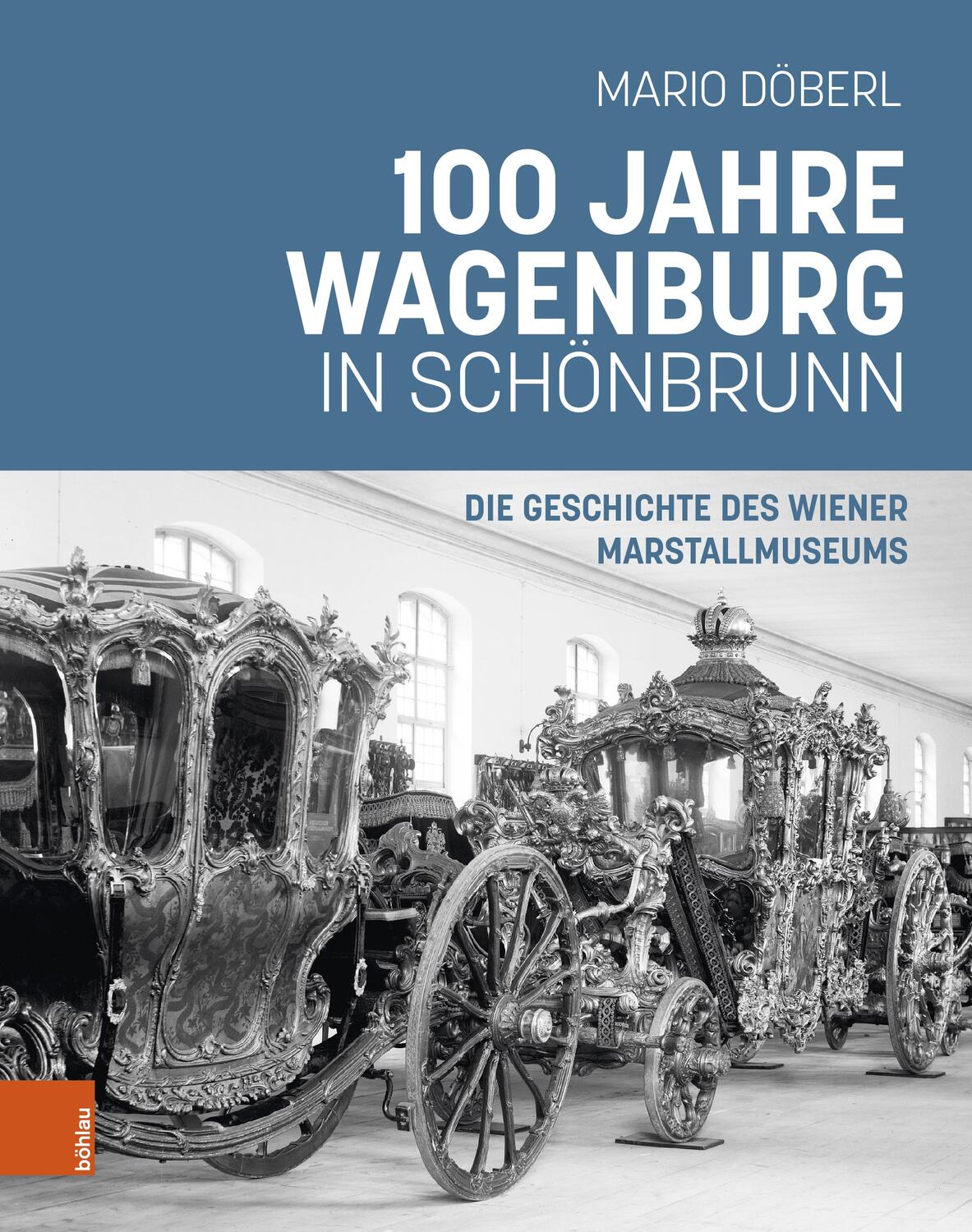 Cover: 9783205218449 | 100 Jahre Wagenburg in Schönbrunn | Mario Döberl | Buch | 256 S.