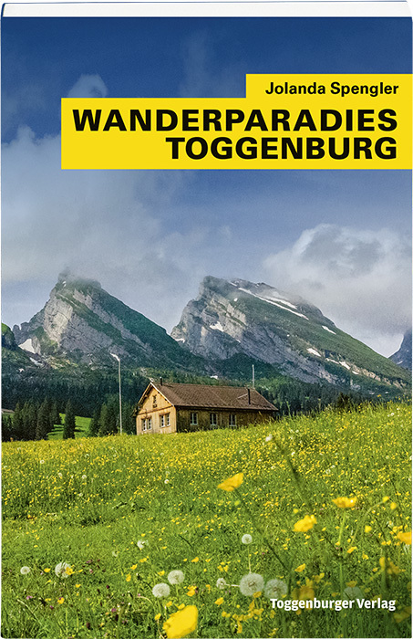 Cover: 9783908166993 | Wanderparadies Toggenburg | Jolanda Spengler | Taschenbuch | Deutsch