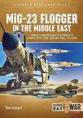 Cover: 9781912390328 | MiG-23 Flogger in the Middle East: Mikoyan I Gurevich MiG-23 in...