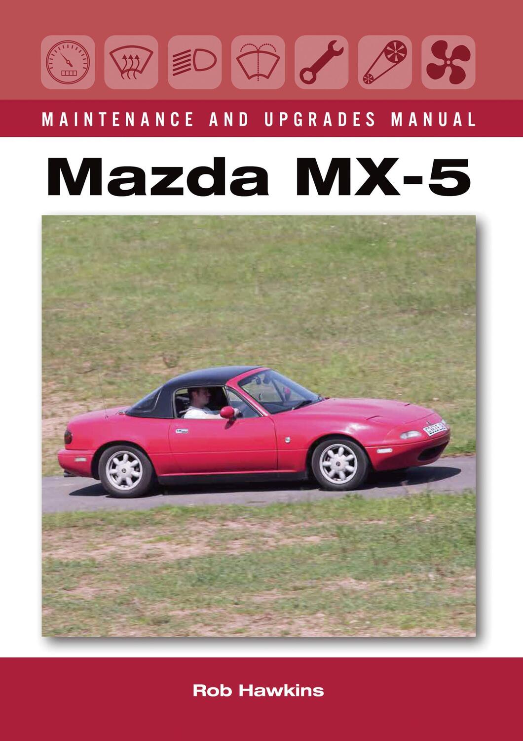 Cover: 9781785002823 | Mazda MX-5 Maintenance and Upgrades Manual | Rob Hawkins | Buch | 2017