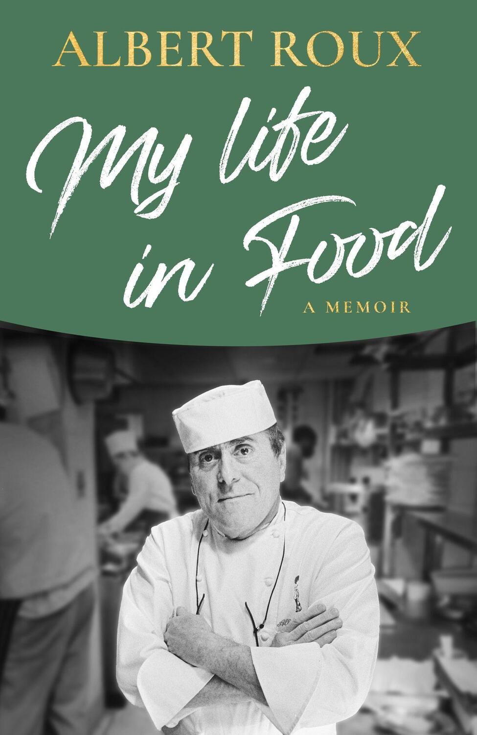 Cover: 9781474617765 | My Life in Food | A Memoir | Albert Roux | Buch | Englisch | 2022