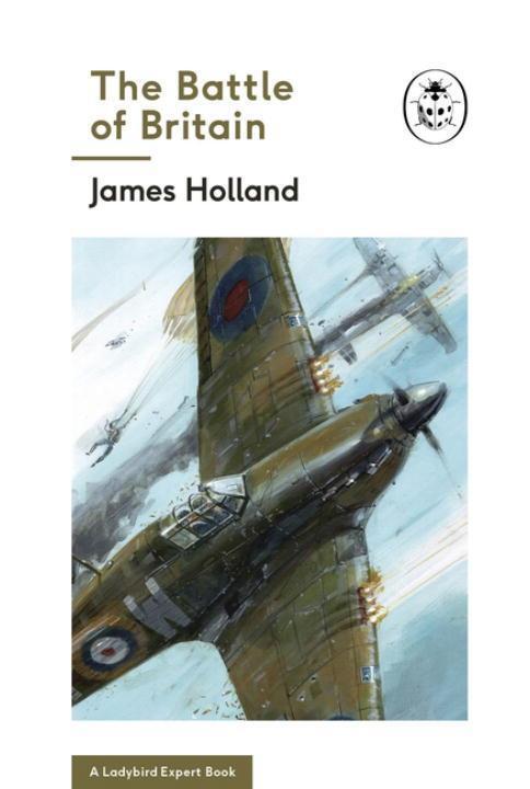 Cover: 9780718186296 | The Battle of Britain: Book 2 of the Ladybird Expert History of the...