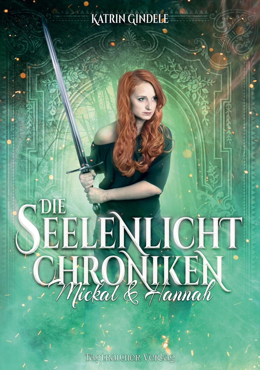 Cover: 9783946843771 | Die Seelenlicht Chroniken | Mickal und Hannah | Katrin Gindele | Buch