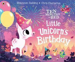 Cover: 9780241453162 | Ten Minutes to Bed: Little Unicorn's Birthday | Rhiannon Fielding