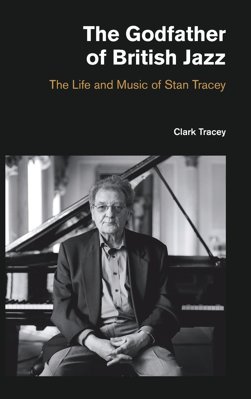 Cover: 9781781793534 | The Godfather of British Jazz | The Life and Music of Stan Tracey