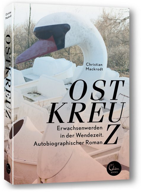 Cover: 9783944296494 | Ostkreuz | Erwachsenwerden in der Wendezeit. Autobiographischer Roman